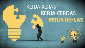 Kerja keras, kerja cerdas, kerja ikhlas